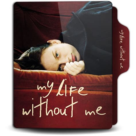 My Life Without Me Movie Folder Icon By Appleseed79 On Deviantart