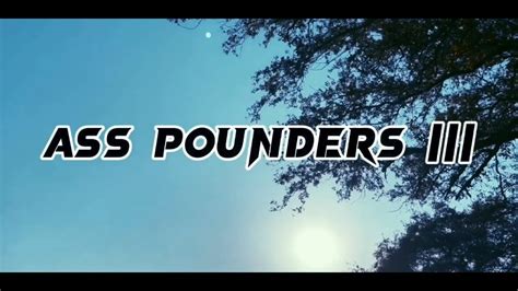 Ass Pounders 3 The 1st YouTube