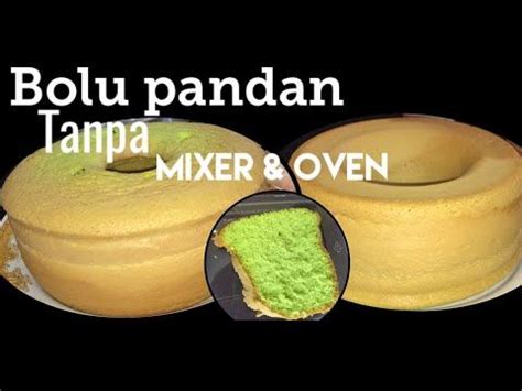 Proses pematangan kue bolu dikerjakan lewat cara di oven (dipanggang di oven) atau lewat cara dikukus. Resep Bolu Pandan Lembut Tanpa Mixer & Oven - YouTube ...