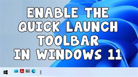 How To Use Quick Launch Toolbar In Windows 11