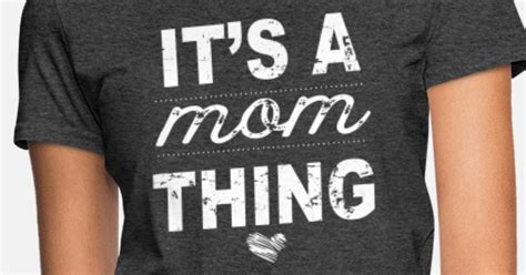 It S A Mom Thing Mom Womens T Shirt Spreadshirt