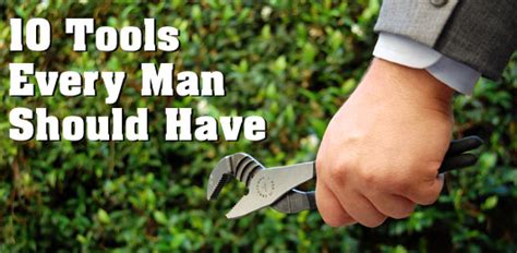 10 Tools Every Man Should Have
