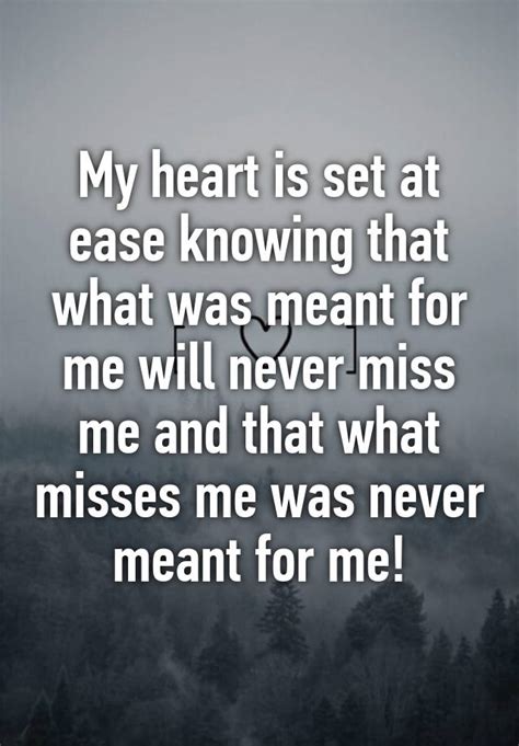 My Heart Is Set At Ease Knowing That What Was Meant For Me Will Never