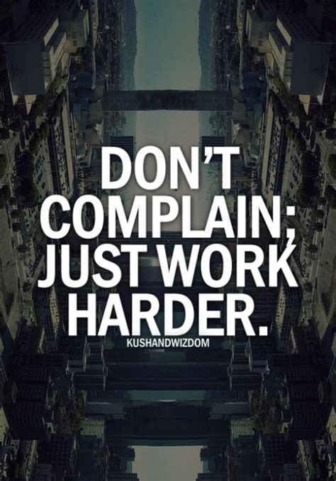 Dont Complain Just Work Harder Pictures Photos And Images For