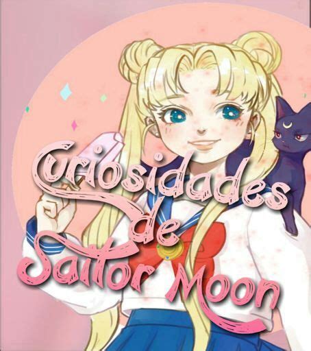 🌻10 Curiosidades De Sailor Moon🌻 🌙 Sailor Moon Español Amino
