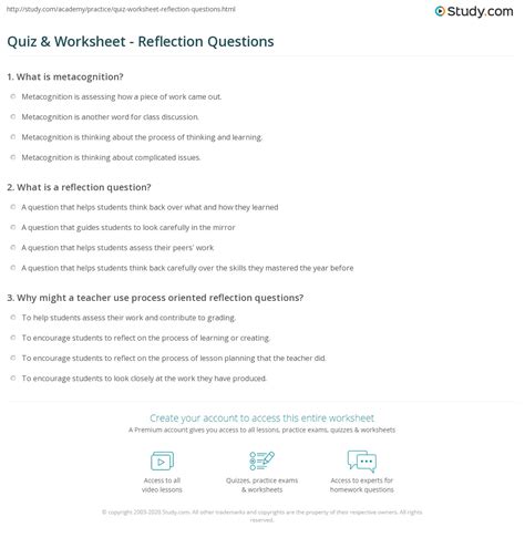 It's unlikely you'll face all 100 of these, but you should still be prepared to while there are as many different possible interview questions as there are interviewers, it always helps to be ready for anything. Quiz & Worksheet - Reflection Questions | Study.com