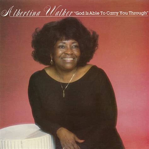 God Is Able To Carry You Through Album By Albertina Walker Spotify