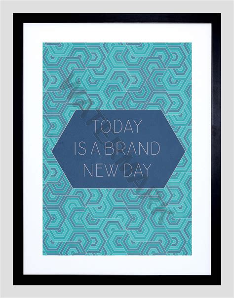 Today Is A Brand New Day Life Quote Fresh Start Quote