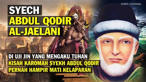 Kisah Syekh Abdul Qodir Jaelani Berjumpa Raja Jin Yang Ngaku Tuhan