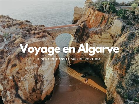 Que Faire En Algarve Dans Le Sud Du Portugal De Lagos Faro
