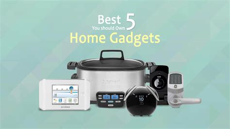Best 5 Home Gadgets You Should Own