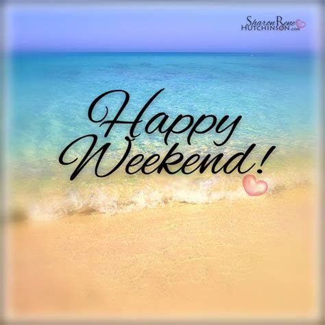 Happy Weekend Happy Weekend Weekend Greetings Happy Weekend Quotes