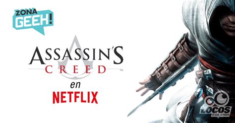 Assasins Creed Llega A Netflix Locos X Los Juegos