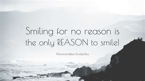 Mwanandeke Kindembo Quote Smiling For No Reason Is The Only Reason To