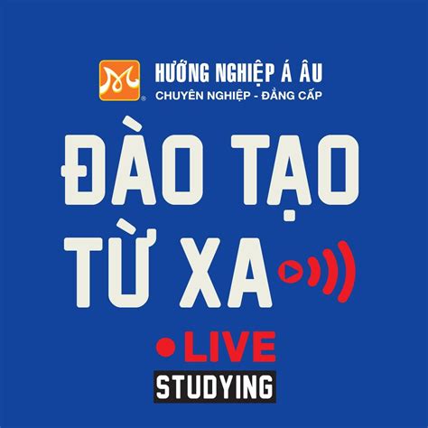 Đào Tạo Từ Xa Hướng Nghiệp Á Âu