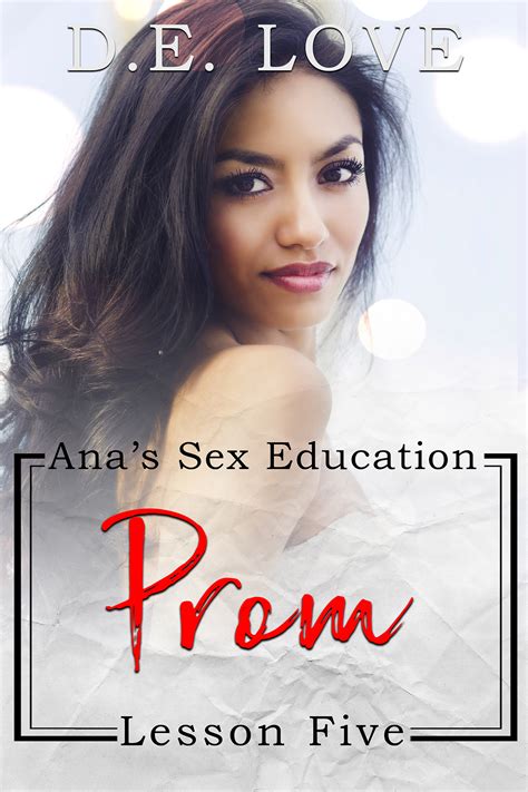 Prom Ana S Sex Education Lesson Five By D E Love Goodreads