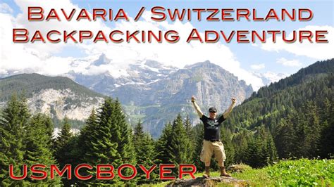 Bavaria Switzerland Backpacking Adventure Youtube