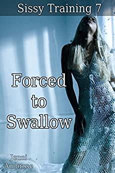 Forced To Swallow Sissy Training Book 7 EBook Ambrose Jenni