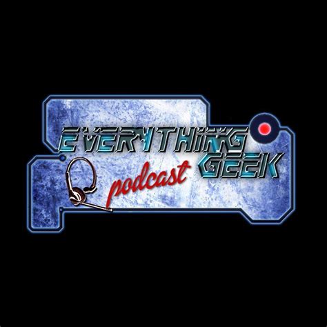 Everything Geek Podcast