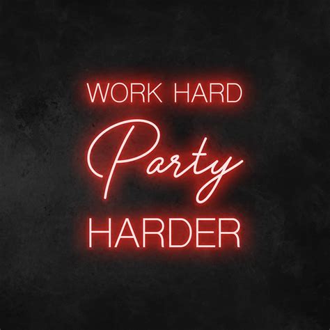 work hard party harder neon sign the neon sign co