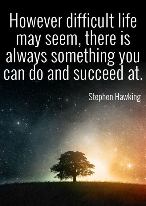 Stephen Hawking However Difficult Life May Seem 9buz