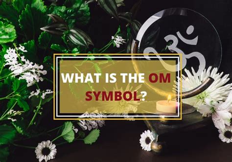 What Is The Om Symbol The History And Meaning