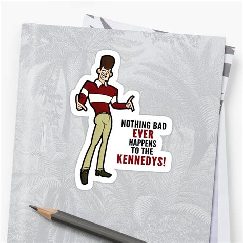 Clone High Jfk Nothing Bad Ever Happens To The Kennedys Sticker By