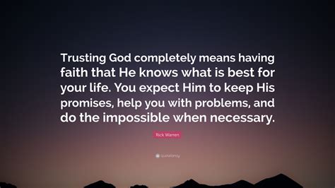 Rick Warren Quote Trusting God Completely Means Having Faith That He