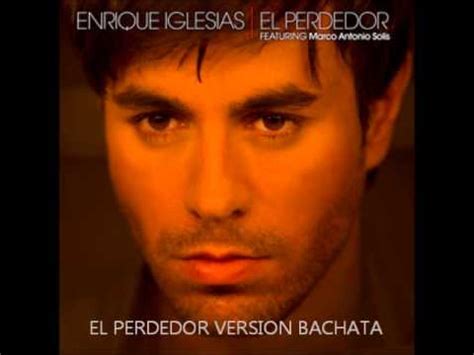 Enrique Iglesias Feat Marco Antonio Solis El Perdedor Version Bachata