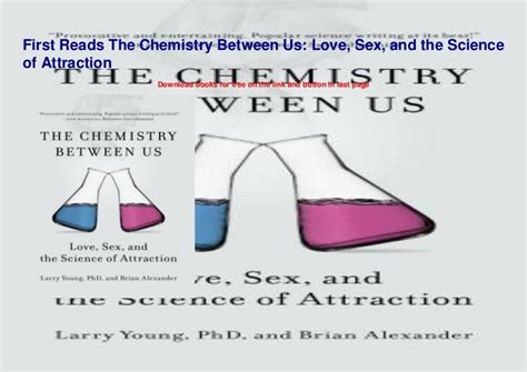 First Reads The Chemistry Between Us Love Sex And The Science Of A