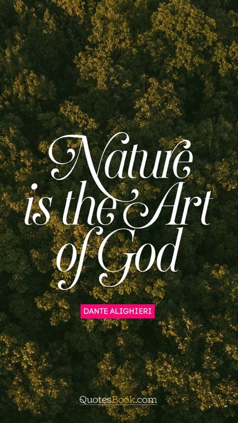 Nature Is The Art Of God Nature Quotes Quotes About God Creation Quotes