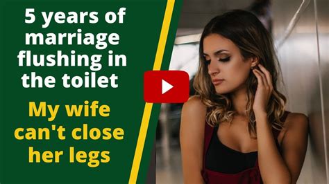 5 Years Of Marriage Flushing In The Toilet Because My Wife Cant Stop