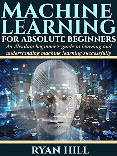 Machine Learning For Absolute Beginners Foxgreat