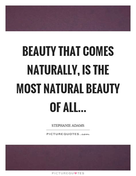 All Natural Beauty Quotes And Sayings All Natural Beauty Picture Quotes