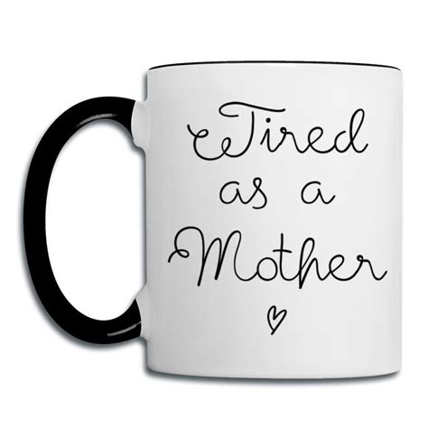 Tired As A Mother Mug Funny Mom Mug Mothers Day T Etsy Mom Mug