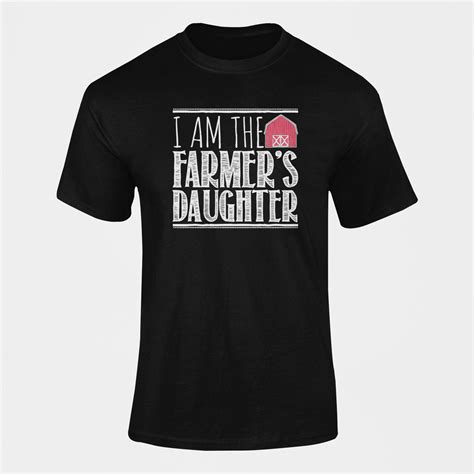 I Am The Farmers Daughter T Shirt Shop Today Get It Tomorrow