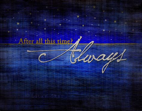 E bones have to grow, and b age it sh c♯m ows. After all this time...Always Harry Potter Typography Art