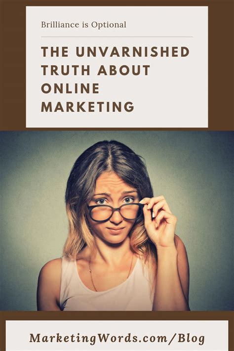 The Unvarnished Truth About Online Marketing Brilliance Is Optional Online Marketing Email