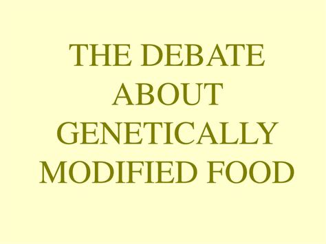 Ppt The Debate About Genetically Modified Food Powerpoint