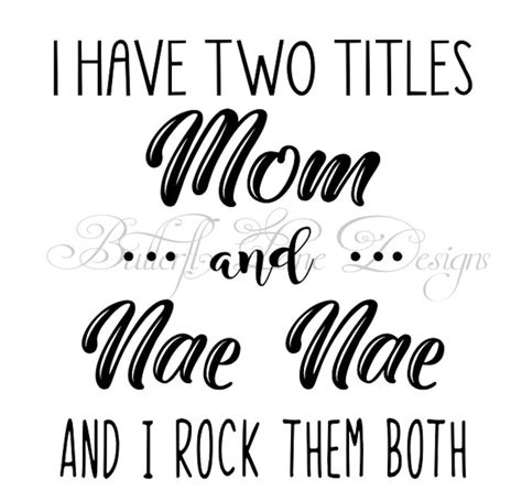 I Have Two Titles Mom And Naenae I Rock Them Both Svg File Only Etsy