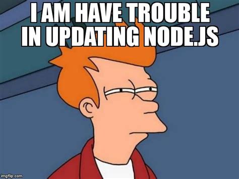 meme overflow on twitter i am have trouble in updating node js 0grxx5hi49…
