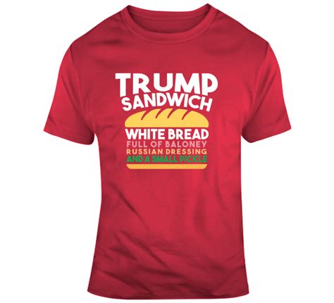 Trump Sandwich Full Of Baloney T Shirt