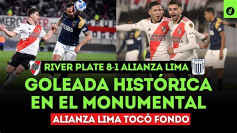 River Plate 8 1 Alianza Lima Resumen Y Goles De La Goleada Historica