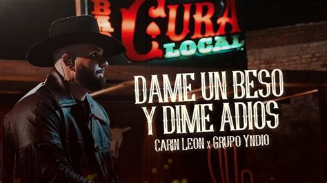 Letra ¨dame Un Beso Y Dime AdiÓs¨ Carin León Ft Grupo Yndio Lyric