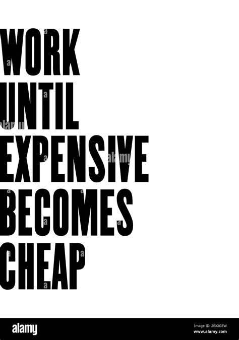 Inspiring Motivation Quote With Text Work Until Expensive Becomes Cheap