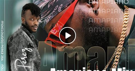 Amapiano Mix Vol 22021woza Vibes Dj Perez By Djperez254 Mixcloud