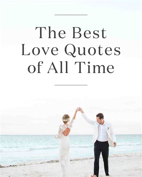 The 20 Best Love Quotes Of All Time Martha Stewart Weddings