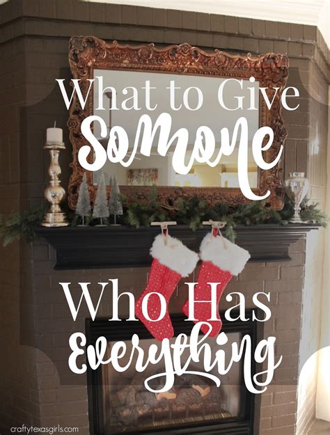 What to get my husband who has everything for christmas. Crafty Texas Girls: What to Give Someone, Who Has Everything