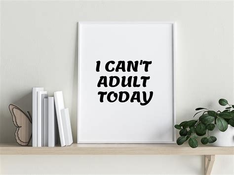 I Can T Adult Today Print Funny Humour Text Quote Print Etsy