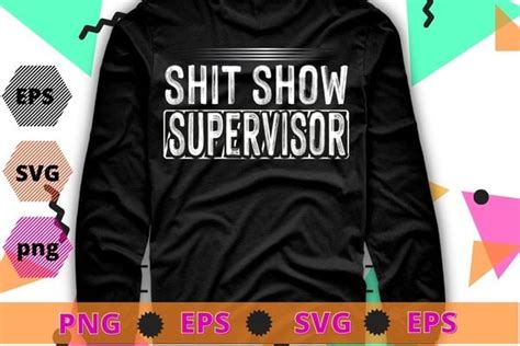 Funny Shit Show Show Supervisor Hilarious Vintage For T Shirt Design